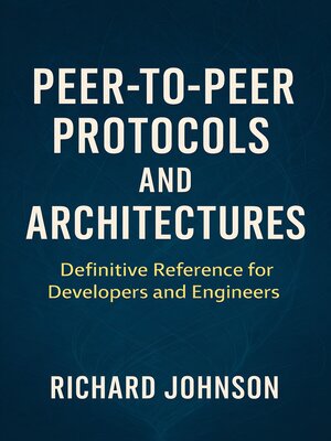 cover image of Peer-to-Peer Protocols and Architectures